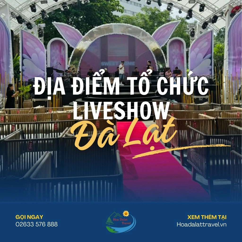 Dia Diem To Chuc Liveshow Da Lat
